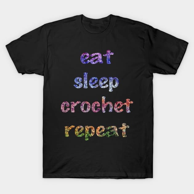 Eat, Sleep, Crochet, Repeat T-Shirt by Unravel_Unwind